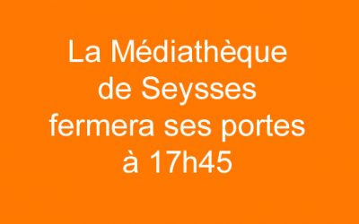 Fermeture de la médiathèque à 17h45